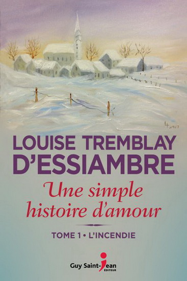 Une simple histoire d'amour T.01 - Incendie | Tremblay-D'Essiambre, Louise
