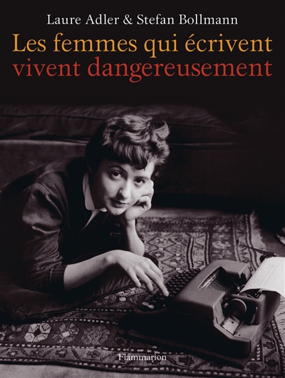 femmes qui écrivent vivent dangereusement (Les) | Adler, Laure