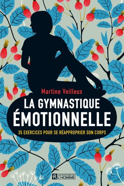 gymnastique émotionnelle :b35 exercices pour se réapproprier son corps (La) | Veilleux, Martine