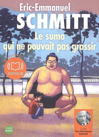 AUDIO - Le sumo qui ne pouvait pas grossir | Schmitt, Éric-Emmanuel