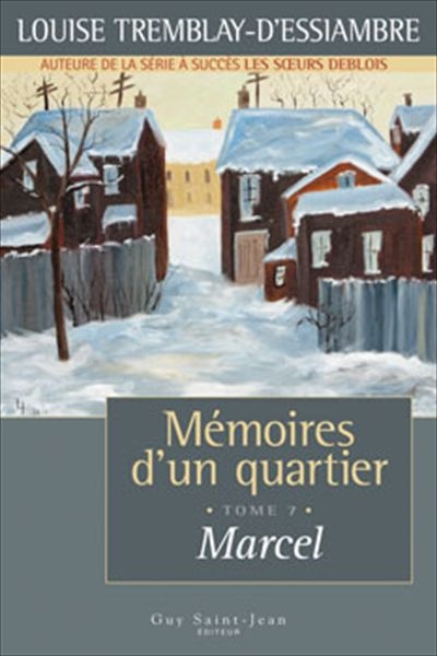 Mémoires d'un quartier T.07 - Marcel | Tremblay-D'Essiambre, Louise