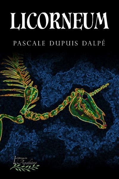 Licorneum  | Dupuis Dalpé, Pascale