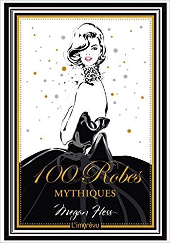 100 robes mythiques | Hess, Megan