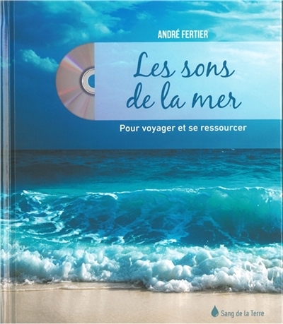 sons de la mer pour voyager et se ressourcer (Les) | Fertier, André