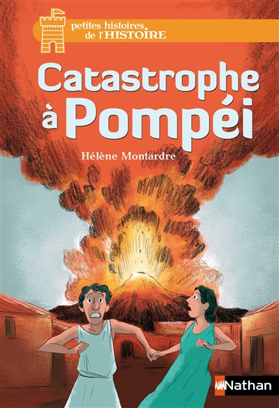 Petites histoires de l'Histoire T.03 - Catastrophe à Pompéi | Montardre, Hélène