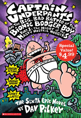 Captain Underpants T.06 - And the Big, Bad Battle of the Bionic Booger BoyPart 1 : The Night of the Nasty Nostril Nuggets | Pilkey, Dav