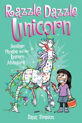 Another Phoebe and Her Unicorn Adventure Vol.4 - Razzle Dazzle Unicorn | Simpson, Dana