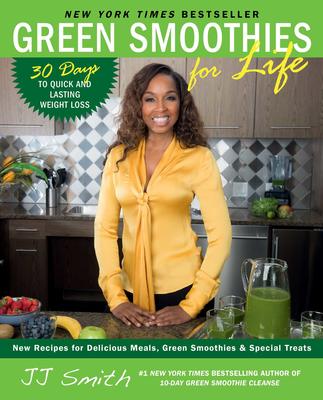 Green Smoothies For Life - 30 Days to Quick and Lasting Weight Loss | Smith, J. J.