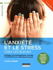 L'anxiété et le stress chez les élèves  | Besner, Chantal