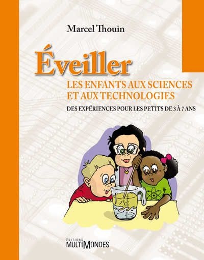 Éveiller les enfants aux sciences et aux technologies  | Thouin, Marcel
