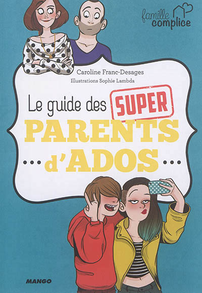 guide des super parents d'ados (Le) | Franc, Caroline