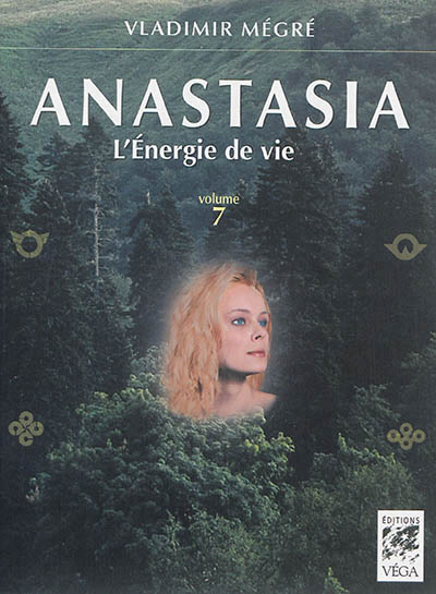 Anastasia T.07- L'énergie de vie | Megre, Vladimir Nikolaevitch