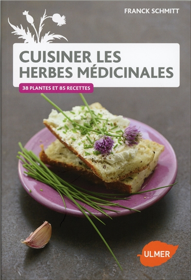 Cuisiner les herbes médicinales | Schmitt, Franck