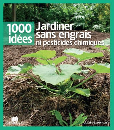 Jardiner sans engrais ni pesticides chimiques | Lefrançois, Sandra