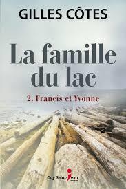 La famille du lac T.02 - Francis et Yvonne | Côtes, Gilles