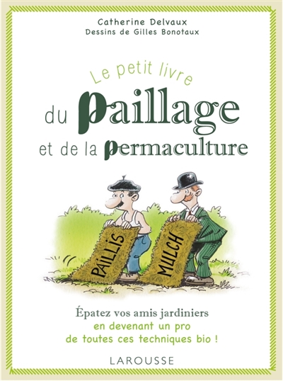 petit livre du paillage et de la permaculture (Le) | Delvaux, Catherine