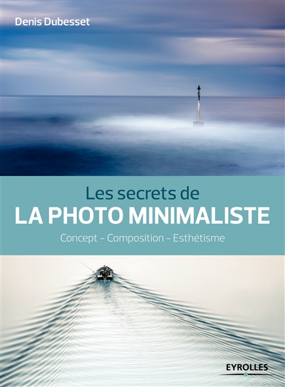 secrets de la photo minimaliste (Les) | Dubesset, Denis