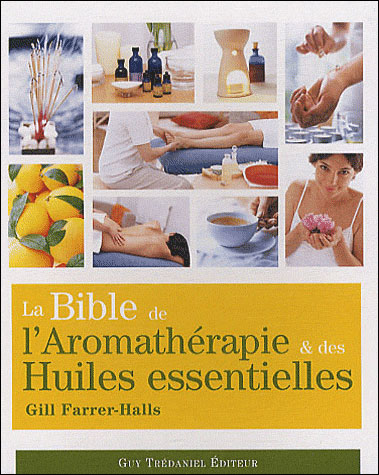 bible de l'aromathérapie & des huiles essentielles (La) | Farrer-Halls, Gill