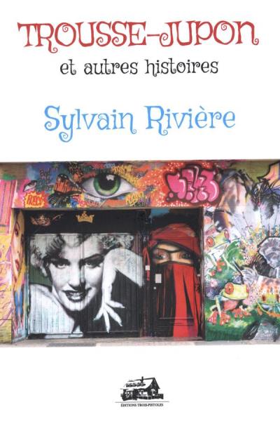 Trousse-jupon et autres histoires  | Rivière, Sylvain