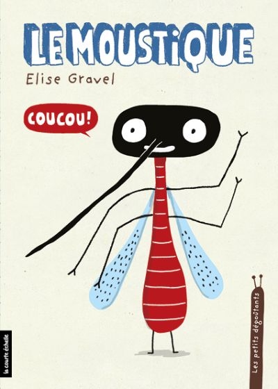 Les petits dégoutants T.10 - Le moustique | Gravel, Élise