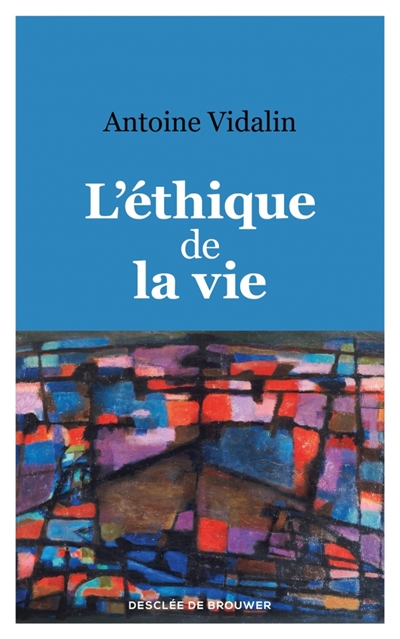 L'éthique de la vie | Vidalin, Antoine
