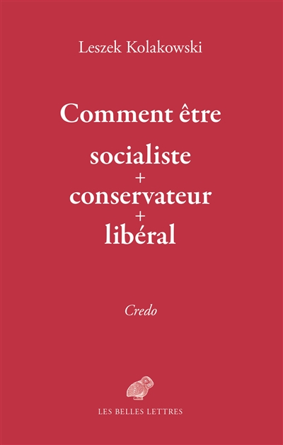 Comment être socialiste + conservateur + libéral | Kolakowski, Leszek