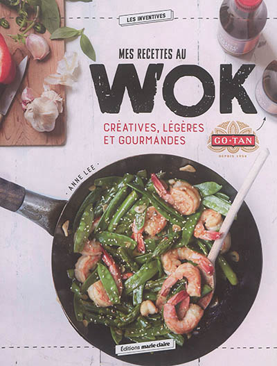 Mes recettes au wok créatives, légères et gourmandes | Lee, Anne