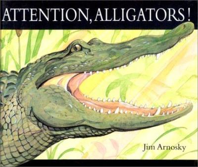 Attention, alligators ! | Arnosky, Jim
