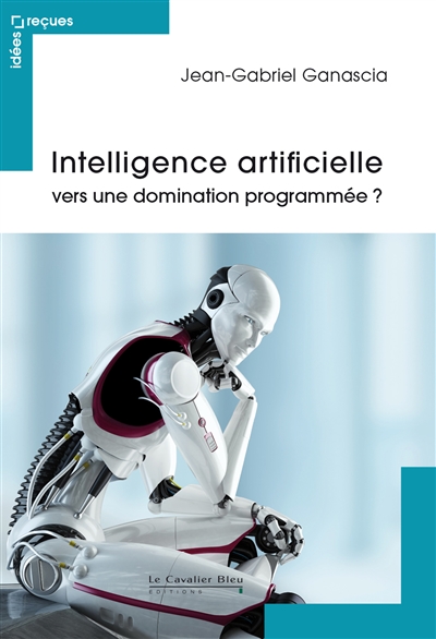 Intelligence artificielle | Ganascia, Jean-Gabriel