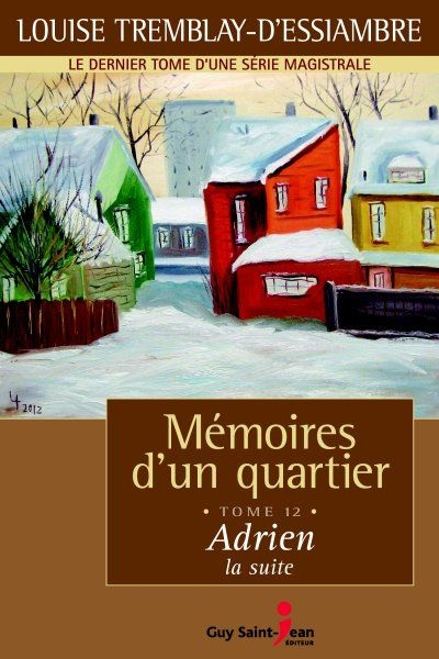 Mémoires d'un quartier T.12 - Adrien, la suite | Tremblay-D'Essiambre, Louise