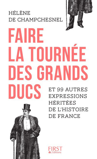 Faire la tournée des grands ducs et 99 autres expressions héritées de l'histoire de France | Champchesnel, Hélène de