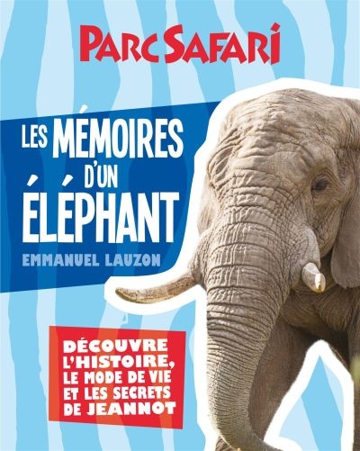 Parc Safari - Mémoires d'un éléphant (Les) | Lauzon, Emmanuel