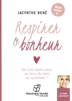 AUDIO - Respirer le bonheur  | René, Jacynthe
