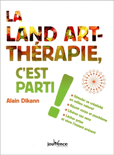 Land-art thérapie, c'est parti ! (La) | Dikann, Alain