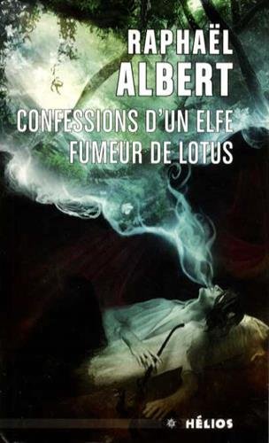 Confessions d'un elfe fumeur de lotus | Albert, Raphaël