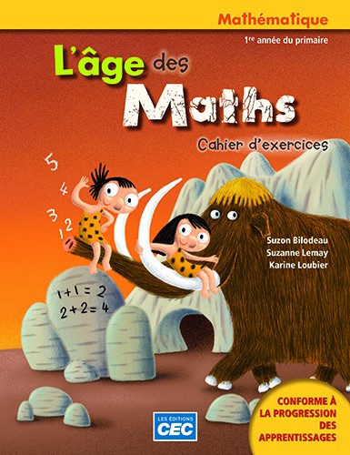 L'âge des maths -1ère année du primaire - Cahier d'exercices | Bilodeau, Suzon