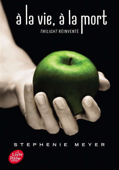 Twilight : réinventé - A la vie, à la mort | Meyer, Stephenie