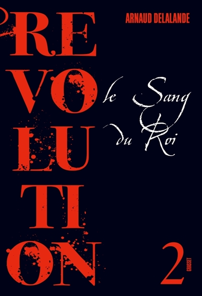 Révolution T.02  - sang du roi (Le) | Delalande, Arnaud