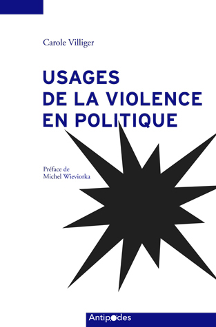 Usages de la violence en politique (1950-2000) | Villiger, Carole