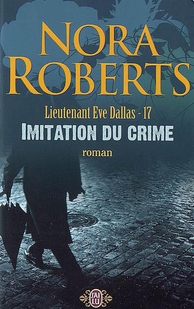 Lieutenant Eve Dallas T.17 - Imitation du crime | Roberts, Nora