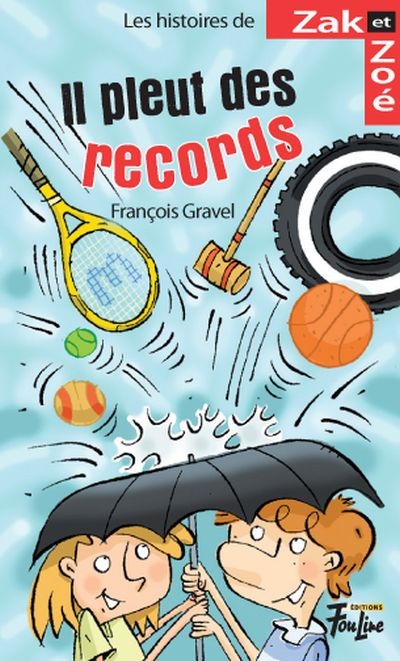 Les histoires de Zak et Zoé T.04 - Il pleut des records | Gravel, François