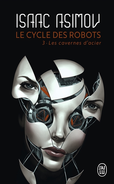Le cycle des robots T.03 - cavernes d'acier (Les) | Asimov, Isaac
