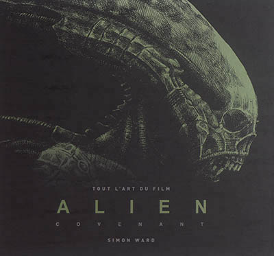 Tout l'art du film Alien Covenant | Ward, Simon