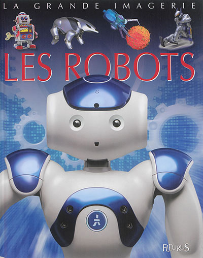 La grande imagerie - Les robots | Franco, Cathy
