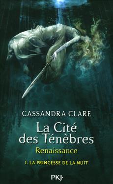 La cité des Ténèbres : Renaissances T.01 - La princesse de la nuit | Clare, Cassandra