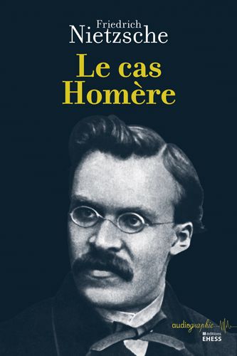 cas Homère (Le) | Nietzsche, Friedrich