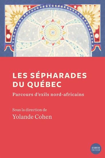 Les sépharades du Québec : parcours d'exils nord-africains | Cohen, Yolande
