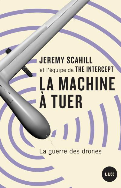 La machine à tuer : la guerre des drones | Scahill, Jeremy