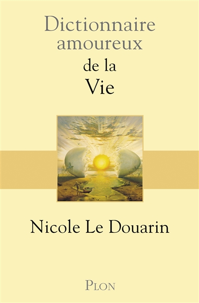 Dictionnaire amoureux de la vie | Le Douarin, Nicole