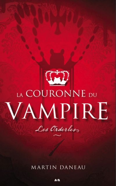 Couronne du Vampire (La) T.01 - Les Orderles | Daneau, Martin